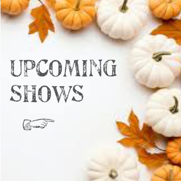 Other - UPCOMING SHOWS